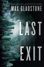 Last Exit 9780765335739 Max Gladstone, Verzenden, Max Gladstone