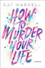 How to Murder Your Life 9781476752273 Cat Marnell, Boeken, Verzenden, Gelezen, Cat Marnell