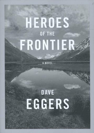 Heroes of the Frontier 9781524711047 Dave Eggers, Verzenden, Dave Eggers