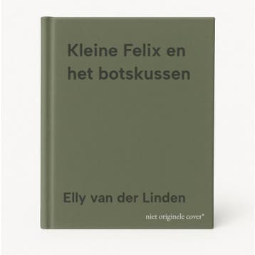 Kleine Felix en het botskussen 9789044826371, Verzenden, Gelezen, Elly van der Linden