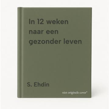 In 12 weken naar een gezonder leven 9789021583556 S. Ehdin, Verzenden, S. Ehdin