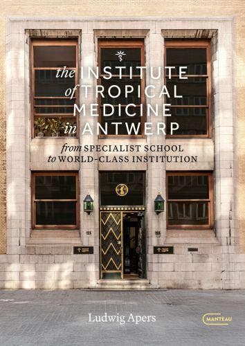The Institute Of Tropical Medicine In Antwerp | Nieuw, Verzenden, Nieuw, Ludwig Apers; Nico Van Aerde