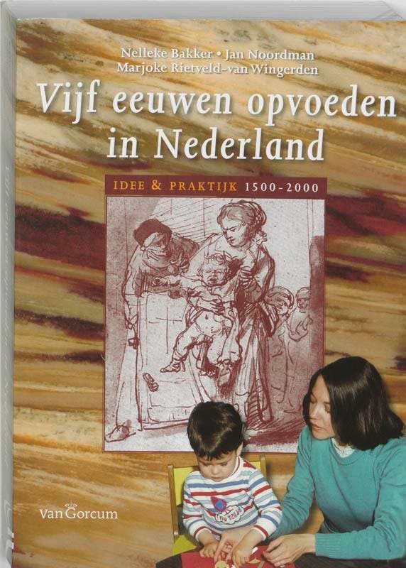 Vijf eeuwen opvoeden in Nederland 9789023241621, Livres, Grossesse & Éducation, Envoi