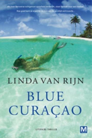 Blue Curaçao 9789460680779 Linda van Rijn, Boeken, Thrillers, Verzenden, Gelezen, Linda van Rijn