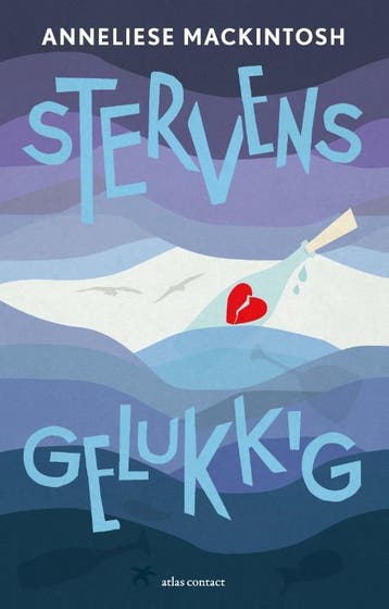 Stervensgelukkig 9789025449919 Anneliese Mackintosh, Verzenden, Anneliese Mackintosh