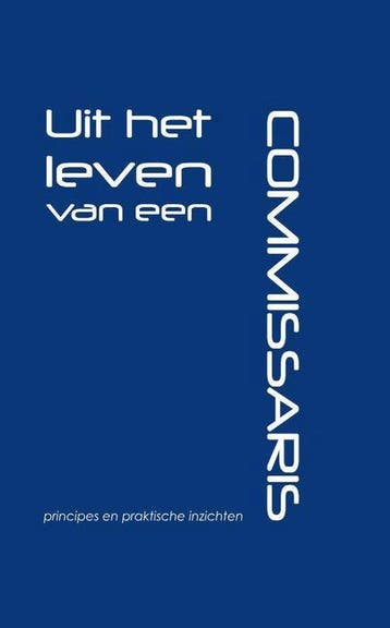 Uit het leven van een commissaris, principes en praktische, Boeken, Verzenden, Zo goed als nieuw, Jan Kuipers
