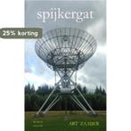 spijkergat 9789465016450 Art Zaaijer, Verzenden, Zo goed als nieuw, Art Zaaijer
