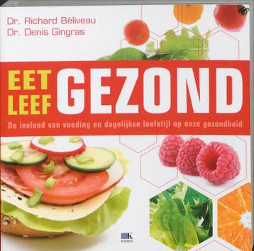 Eet gezond, leef gezond 9789021540382 R. Béliveau, Verzenden, R. Béliveau