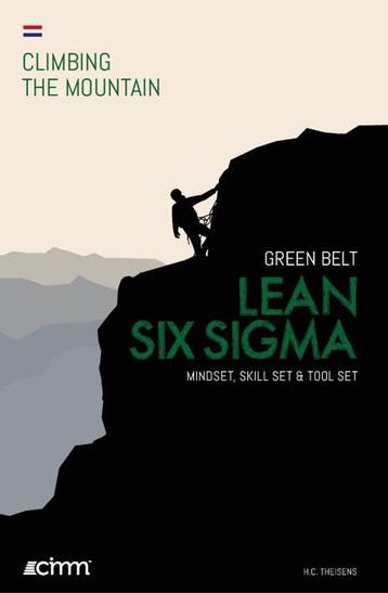 Lean Six Sigma Green Belt / Climbing the mountain, Verzenden, H.C. Theisens