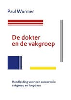 De Dokter En De Vakgroep 9789082752106 Paul Wormer, Verzenden, Nieuw, Paul Wormer