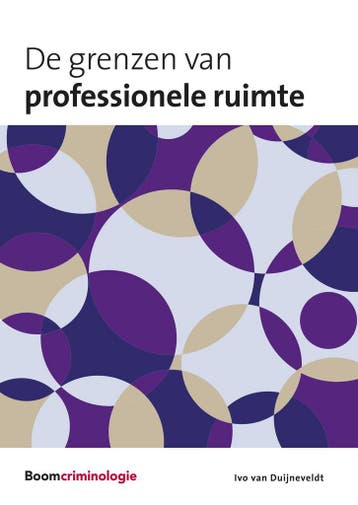 De grenzen van professionele ruimte 9789462362550, Boeken, Verzenden, Zo goed als nieuw, Ivo van Duijneveldt