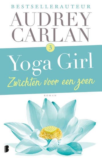 Zwichten voor een zoen / Yoga girl / 3 9789022581940, Verzenden, Audrey Carlan