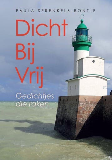 Dicht Bij Vrij 9789460000294 Paula Sprenkels-Bontje, Verzenden, Zo goed als nieuw, Paula Sprenkels-Bontje