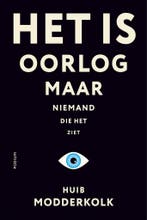 Het is oorlog maar niemand die het ziet 9789463811460, Verzenden, Gelezen, Huib Modderkolk