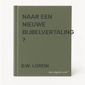 NAAR EEN NIEUWE BIJBELVERTALING ? 9789050303873 G.W. LOREIN, Boeken, Verzenden, Zo goed als nieuw, G.W. LOREIN