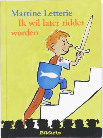 Ik wil later ridder worden / Bikkels 9789027672483, Verzenden, Gelezen, Martine Letterie
