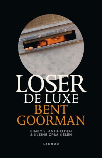 Loser de luxe 9789020997712 Bent Goorman, Verzenden, Gelezen, Bent Goorman