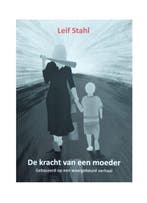 De kracht van een moeder 9789090340395 Leif Stahl, Verzenden, Zo goed als nieuw, Leif Stahl