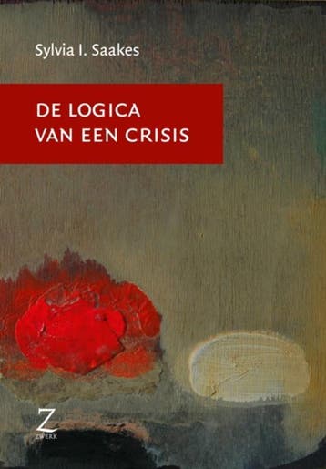 LOGICA VAN EEN CRISIS 9789077478363 Sylvia Saakes, Verzenden, Sylvia Saakes