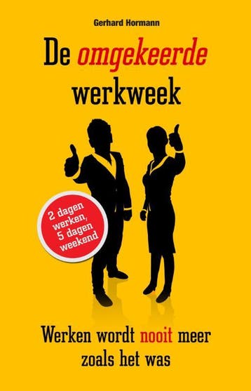 De omgekeerde werkweek 9789089755407 Gerhard Hormann, Boeken, Verzenden, Gelezen, Gerhard Hormann