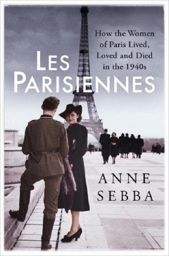 Les Parisiennes 9780297870975 Anne Sebba, Livres, Langue | Anglais, Envoi
