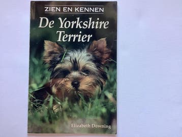 De Yorkshire Terrier / Zien en kennen 9789054951063, Verzenden, E. Downing