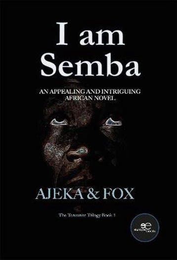 I am Semba: AN APPEALING AND INTRIGUING AFRICAN NOVEL, Verzenden, Ajeka & Fox