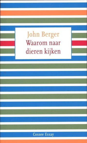 Waarom naar dieren kijken / Cossee essay / 12 9789059363496, Boeken, Verzenden, Gelezen, John Berger