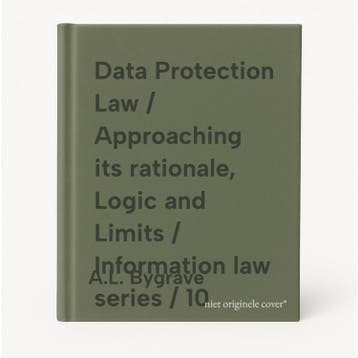 Data Protection Law / Approaching its rationale, Logic and, Verzenden, A.L. Bygrave