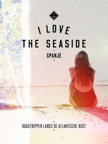 I Love the Seaside Spanje / I Love the Seaside 9789057678882, Verzenden, Alexandra Gossink