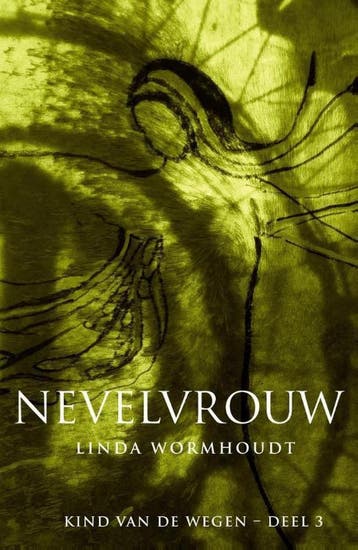 Nevelvrouw / Nevelvrouw / Kind van de wegen / 3, Verzenden, Gelezen, Linda Wormhoudt