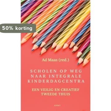 Scholen op weg naar integrale kinderdagcentra 9789461532008, Verzenden