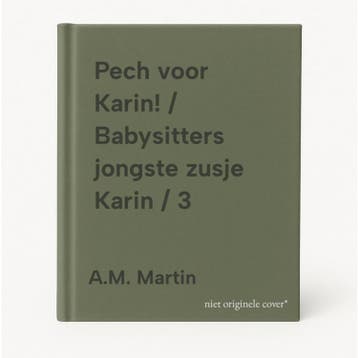 Pech voor Karin! / Babysitters jongste zusje Karin / 3, Verzenden, A.M. Martin