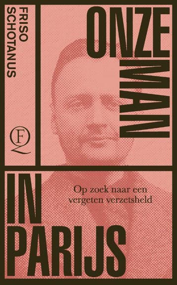 Onze man in Parijs 9789021423975 Friso Schotanus, Verzenden, Zo goed als nieuw, Friso Schotanus