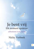 Je bent vrij elk, moment opnieuw 9789048432776 Nicky Verbeek, Verzenden, Nicky Verbeek