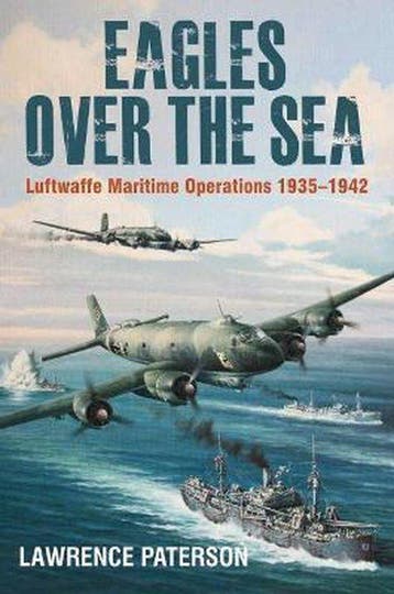 Eagles over the Sea Luftwaffe Maritime Operations 1939 1942, Verzenden, Lawrence Paterson