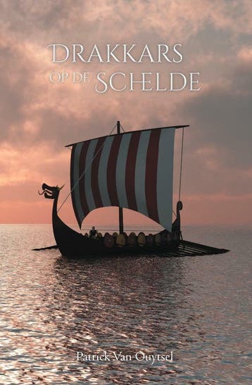 Drakkars op de Schelde 9789464312508 Patrick Van Ouytsel, Verzenden, Patrick Van Ouytsel