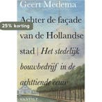 Achter de façade van de Hollandse stad 9789460040535, Verzenden, Geert Medema