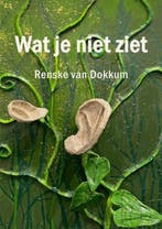 Wat je niet ziet 9789465123134 Renske Van Dokkum, Verzenden, Renske Van Dokkum