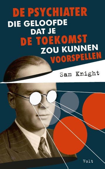 De psychiater die geloofde dat je de toekomst zou kunnen, Verzenden, Sam Knight
