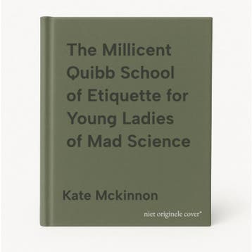 The Millicent Quibb School of Etiquette for Young Ladies of, Verzenden, Kate Mckinnon