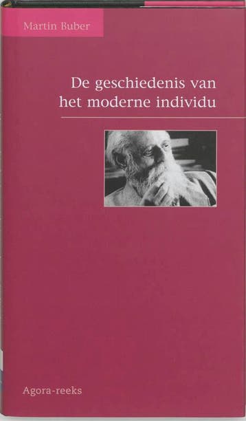 Agora-reeks De geschiedenis van het moderne individu /, Boeken, Verzenden, Zo goed als nieuw, Martin Buber