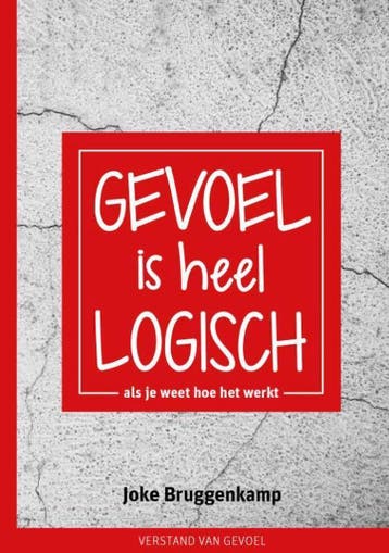 Gevoel is heel logisch 9789492723192 Joke Bruggenkamp, Verzenden, Zo goed als nieuw, Joke Bruggenkamp