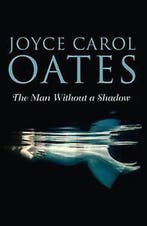 Man Without A Shadow 9780008165383 Joyce Carol Oates, Verzenden, Gelezen, Joyce Carol Oates