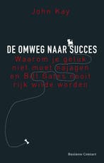 De omweg naar succes 9789047003823 John Kay, Verzenden, Gelezen, John Kay