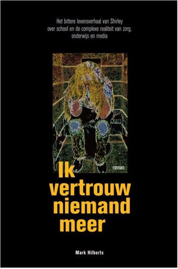 Ik vertrouw niemand meer 9789082205275 Mark Hilberts, Verzenden, Zo goed als nieuw, Mark Hilberts