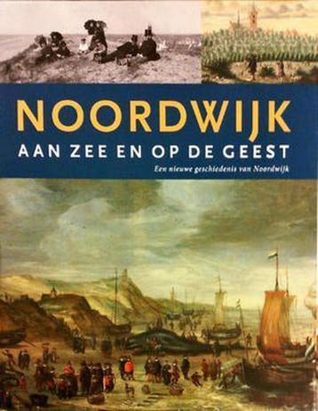 Noordwijk aan Zee en op de Geest 9789081650229, Boeken, Verzenden, Gelezen