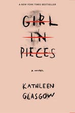 Girl in pieces 9781101934746 Kathleen Glasgow, Verzenden, Kathleen Glasgow