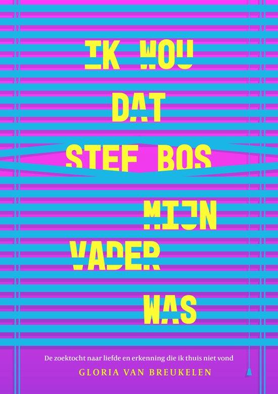 Ik wou dat Stef Bos mijn vader was - Gloria van Breukelen, Boeken, Gezondheid, Dieet en Voeding, Gelezen, Verzenden
