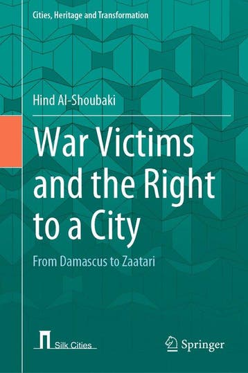 Cities, Heritage and Transformation- War Victims and the, Verzenden, Hind Al-Shoubaki